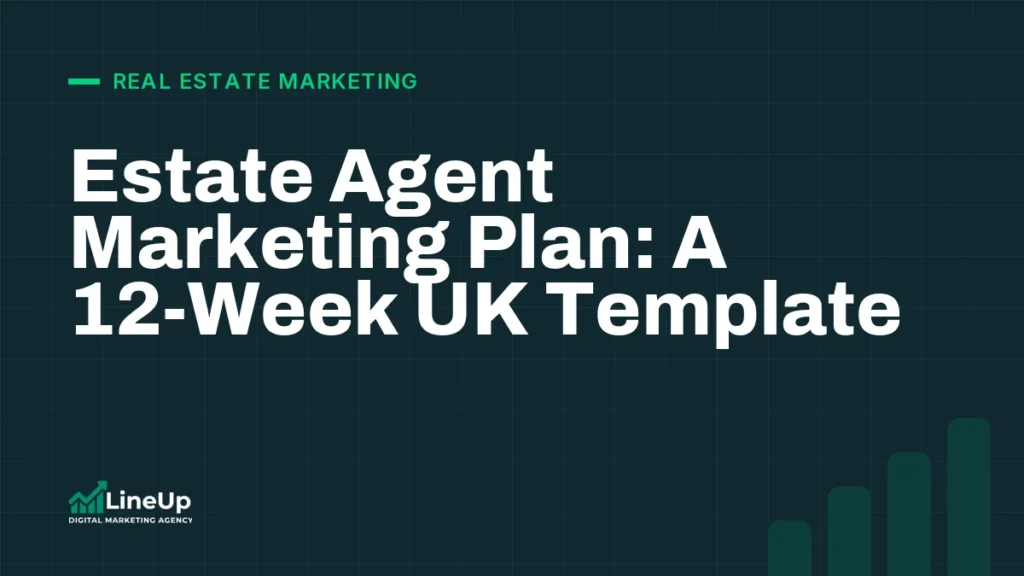 Estate Agent Marketing Plan: A 12-Week UK Template