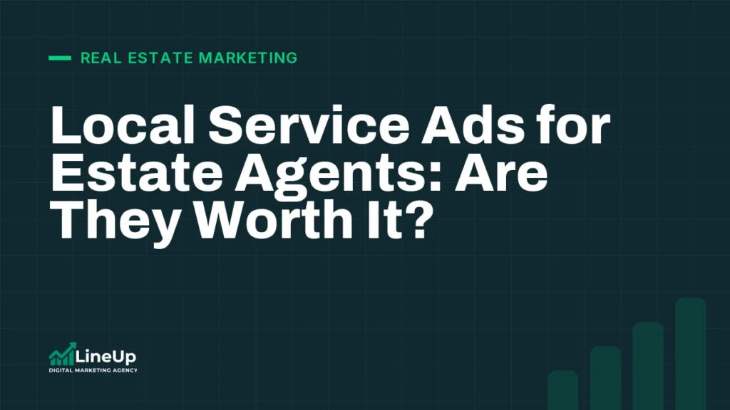 Local Service Ads for Estate Agents: Are They Worth It?