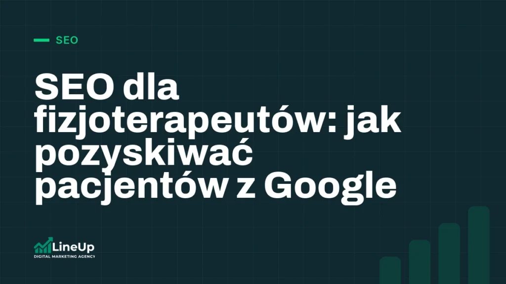 SEO dla fizjoterapeutów: jak pozyskiwać pacjentów z Google
