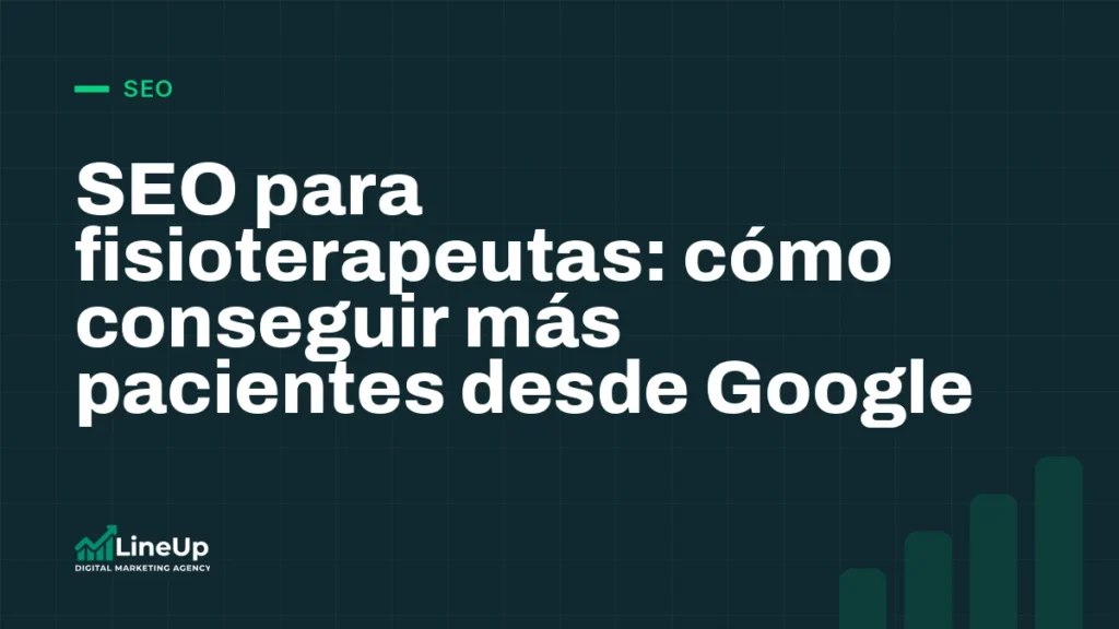 SEO para fisioterapeutas: cómo conseguir más pacientes desde Google