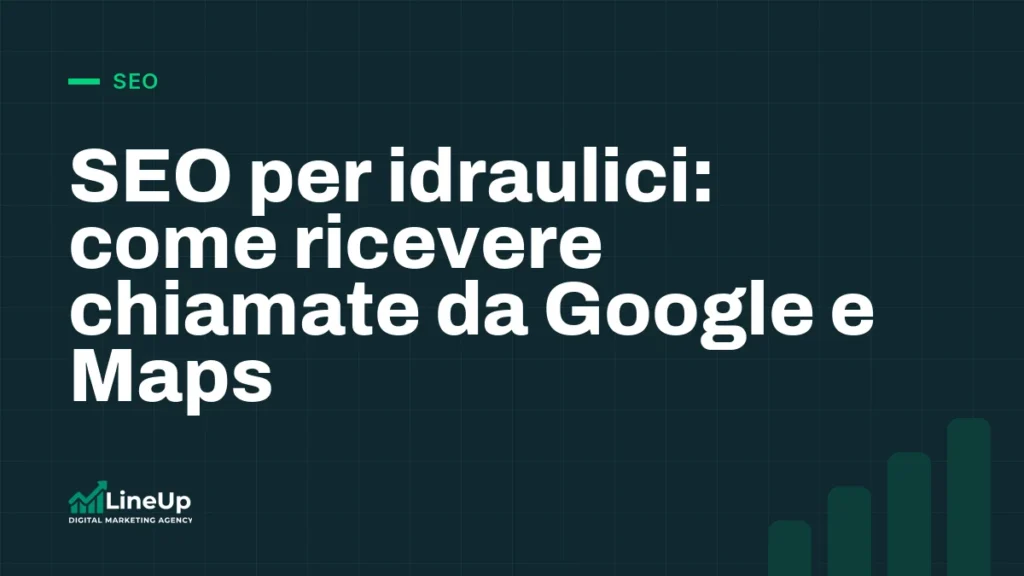 SEO per idraulici: come ricevere chiamate da Google e Maps