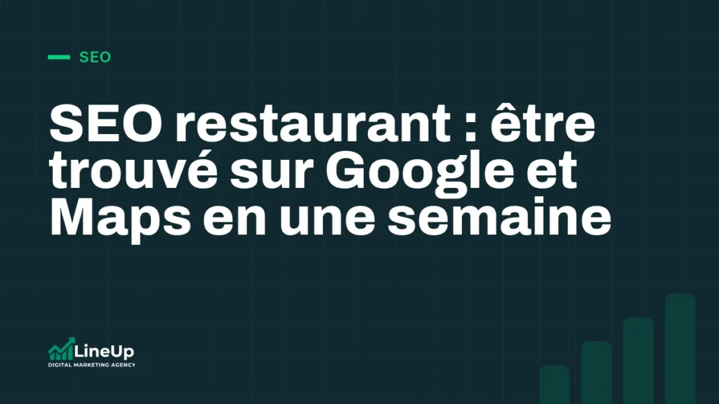 SEO restaurant : être trouvé sur Google et Maps en une semaine